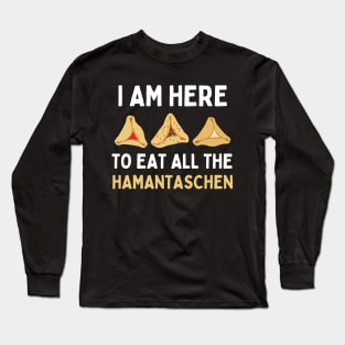 Purim I Am Here To Eat All The Hamantaschen Long Sleeve T-Shirt